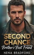 Second Chance With My Brother’s Best Friend: A Billionaire Fake Dating Small Town Romance by Nena Bradford