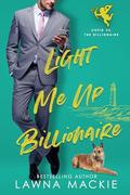 Light Me Up Billionaire: Cupid vs The Billionaire by Lawna Mackie