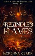 Rekindled Flames: Blood and Fortune: New Orleans: Book Two by McKenna Clark