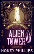 Alien Tower: An Alien Shifter Romance (Alien Wolf Tales #8) by Honey Phillips