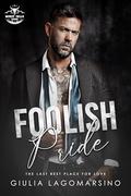 Foolish Pride: The Last Best Place For Love by Giulia Lagomarsino