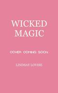Wicked Magic (Wicked Sisters #3) by Lindsay Lovise