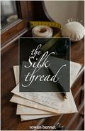 The Silk Thread by Rowan Bennet