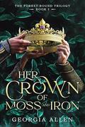 Her Crown of Moss and Iron by Georgia Allen