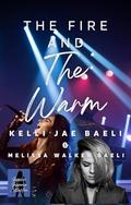 The Fire and the Warm by Kelli Jae Baeli