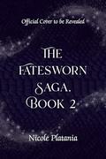 The Fatesworn Saga, Book 2: A Romantic Fantasy Novel (The Fatesworn Saga #2) by Nicole Platania