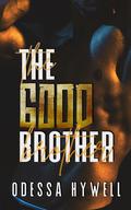 The Good Brother by Odessa Hywell