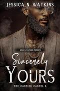 Sincerely Yours: The Cartier Cartel 5 by Jessica N. Watkins