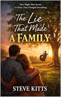 The Lie That Made a Family by Steve Kitts