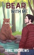 Bear With Me by Opal Andrews