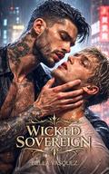 Wicked Sovereign: A Dark M/M Mafia Romance of Power, Obsession, and Dangerous Desire by Bella Vasquez