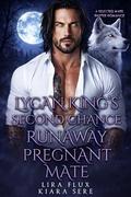 Lycan King’s Second Chance Runaway Pregnant Mate: A Rejected Mate Shifter Romance (Forbidden Alpha Kings #51) by Lira Flux