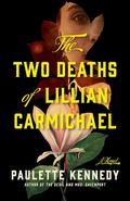 The Two Deaths of Lillian Carmichael by Paulette Kennedy