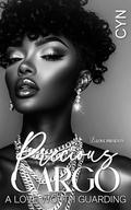 Precious Cargo: A Love Worth Guarding by Cyn