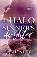The Halo Sinner's Daughter: A Romantic Suspense Novel by J.J. Henley