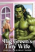 Big Green’s Tiny Wife by Milly Taiden