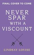 Never Spar with a Viscount by Lindsay Lovise