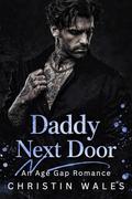 Daddy Next Door : A Dark Age Gap Mafia Romance by Christin Wales
