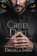 Cruel Debt: A Wolf Shifter Bratva Romance (Indebted to the Billionaire #1) by Drusilla Swan