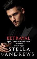 Betrayal (The Diamond Dynasty #2) by Stella Andrews