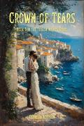Crown of Tears: When a ruthless vampire prince and a rebellious witch heir marry to avert war in Teulon, their enemies-to-lovers union becomes a power ... seal or shatter their world by Cornelia Bohrson