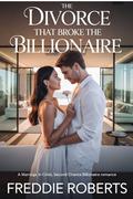 The Divorce That Broke the Billionaire: A Marriage in Crisis, Second Chance Billionaire Romance by Freddie Roberts