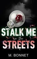 Stalk Me In The Streets: A Dark MM Christmas Rom Com (Monroe Holidays: An MM Vigilante Novella #1) by M. Bonnet