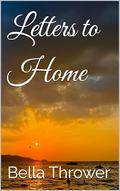 Letters to Home by Bella Thrower