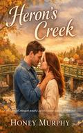 Heron's Creek: Small Town Second Chance Romance by Honey Murphy