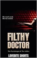 Filthy Doctor: The Psychologist & The Addict by Lovebite Shorts