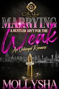 Marrying A Hustler Ain't For The Weak: An Unhinged Romance by Mollysha