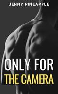 Only for the Camera: MM Spicy Romance Novella (Station Thirteen #4) by Jenny Pineapple
