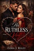 His Ruthless Vow: A Dark Italian Enemies to Lovers mafia romance (The Syndicate #1) by Cora J Riley