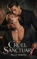 Cruel Sanctuary: A Dark MM Captive Mafia Romance by Bella Vasquez
