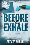 Before the Exhale by Alyssa Wilde