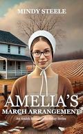 Amelia's March Arrangement (Amish Romance Birthday #3) by Mindy Steele