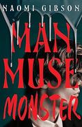 Man, Muse, Monster: Haunting and irresistible dark academia horrormance by Naomi Gibson