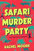 Safari Murder Party by Rachel Moore