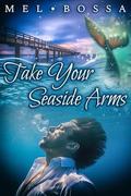 Take Your Seaside Arms by Mel Bossa