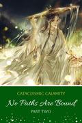 No Paths Are Bound: Part Two by Cataclysmic_Calamity