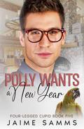 Polly Wants a New Year: A Four-legged Cupid Story (Four-Legged Cupid) by Jaime Samms