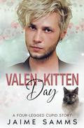 Valen-kitten Day: A Four-legged Cupid Story (Four-Legged Cupid) by Jaime Samms