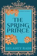 The Spring Prince: MM Fae Romance (Delaney's Seasonal Fae Courts #2) by Delaney Rain