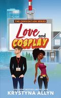 Love and Cosplay (The Convention #3) by Krystyna Allyn