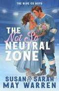 The Not-So-Neutral Zone by Susan May Warren, Sarah May Warren
