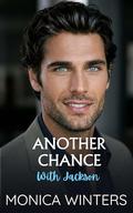 Another Chance With Jackson: A Hometown Secret Pregnancy Billionaire Romance by Monica Winters