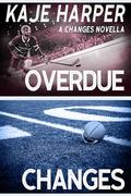 Overdue Changes: An M/M Changes Hockey Novella by Kaje Harper