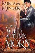 On A Wild Autumn Morn: (The O'Byrne Brides #6) by Miriam Minger