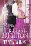 Her Beast in Brighton: Regency Historical Romance (Bastards of Brighton #1) by Tanya Wilde