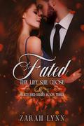 Fated: The Life She Chose (A Second Chance at Love Romance) (Fractured #3) by Zarah Lynn